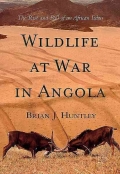"Wildlife at War in Angola: The rise and fall of an African Eden", by Brian Huntley