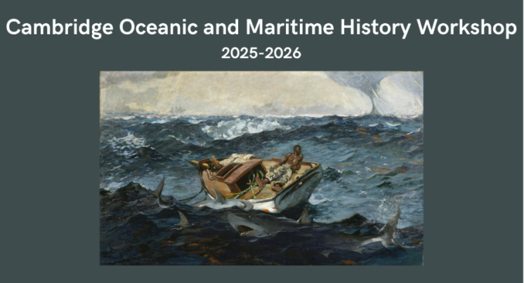 CFP: Oceanic and Maritime History Workshop (University of Cambridge, Michaelmas 2025)