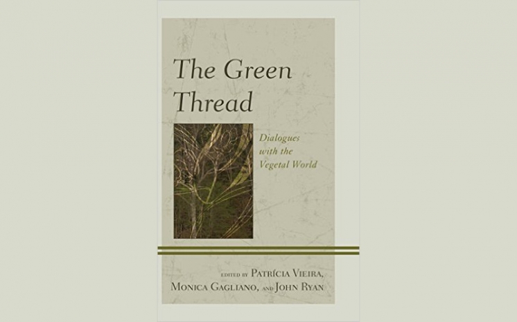 New book! "The Green Thread: Dialogues with the Vegetal World"