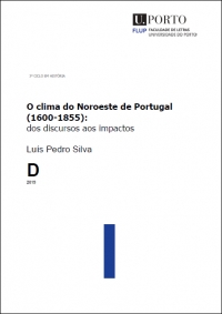 "O clima do Noroeste de Portugal (1600-1855): dos discursos aos impactos / The climate of Northwest Portugal (1600-1855): from discourses to impacts", by Luís Pedro Silva (University of Porto, Portugal)