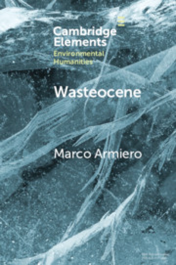 New book: "Wasteocene: Stories from the Global Dump", by Marco Armiero (KTH Royal Institute of Technology, Stockholm)